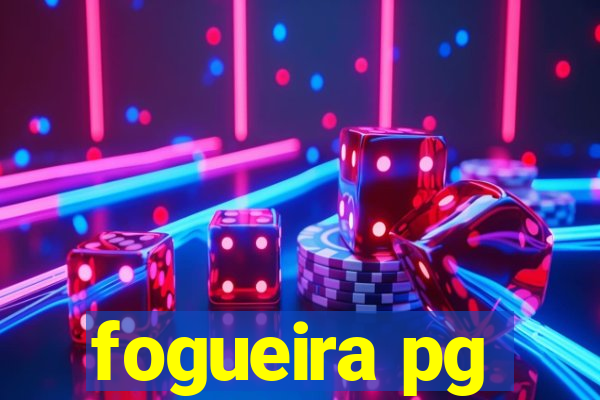 fogueira pg